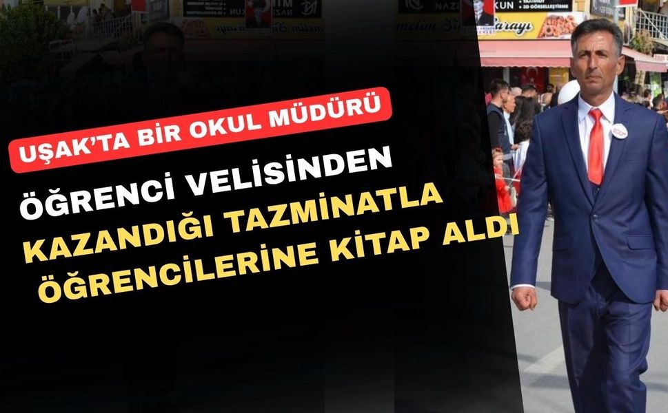 Uşak’ta Bir Okul Müdürü Kazandığı Tazminatı Öğrencilerine Harcadı
