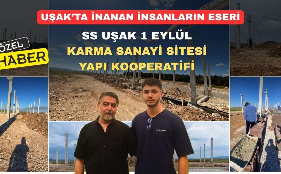 Uşak’ta Umutlardan Doğan Site: “Bir Eylül Karma Sanayi Sitesi