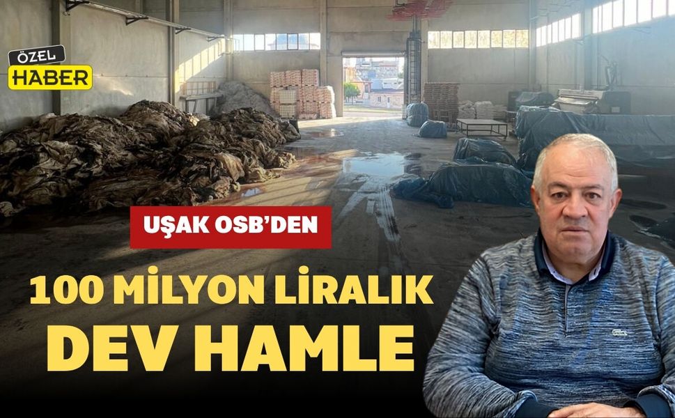 Uşak OSB’den 100 Milyon Liralık Dev Hamle