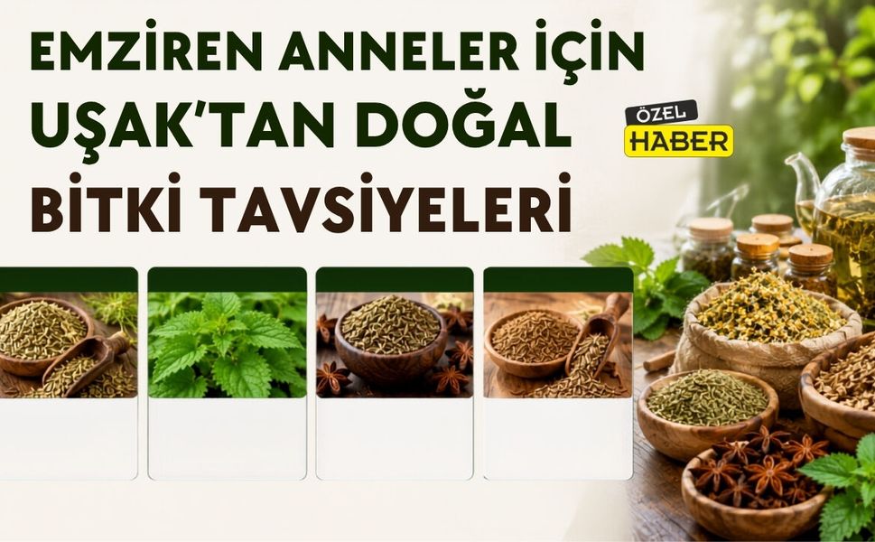 Emziren Anneler İçin Uşak’tan Doğal Bitki Tavsiyeleri