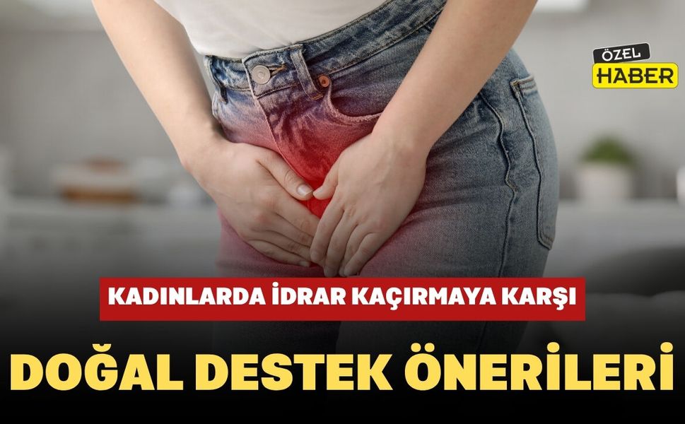 Kadınlarda İdrar Kaçırmaya Karşı Doğal Destek Önerileri