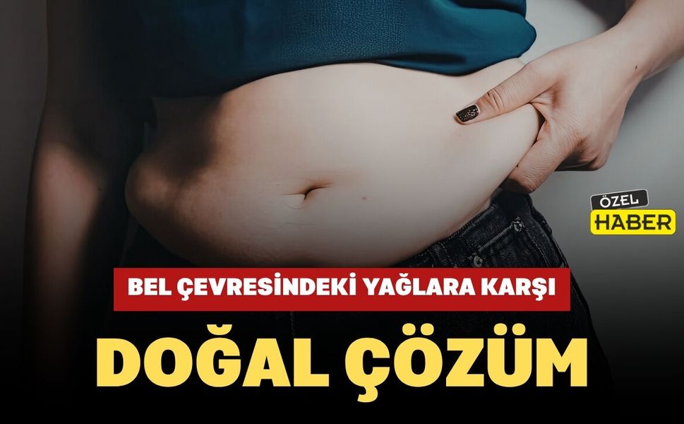 Bel Çevresindeki Yağlara Karşı Doğal Çözüm
