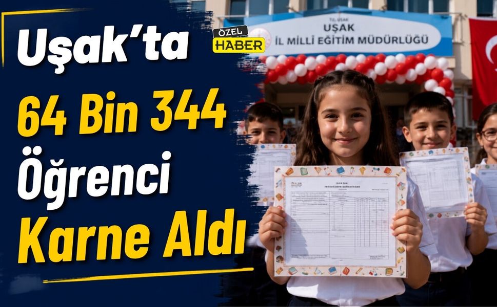 Uşak’ta 64 Bin 344 Öğrenci Karne Aldı