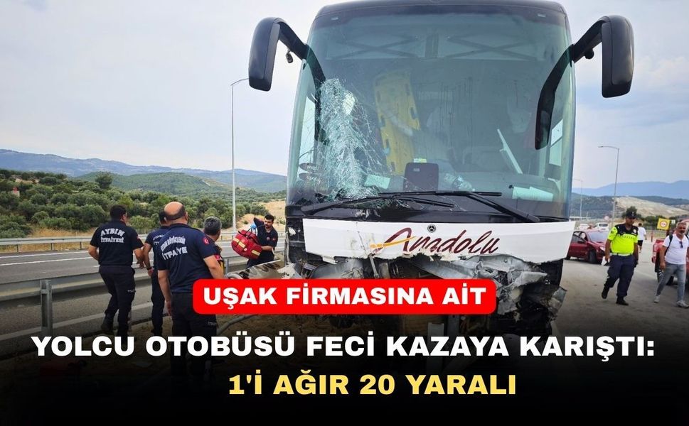 Uşak Firmasının Otobüsü feci kazaya karıştı: 1'i ağır 20 yaralı