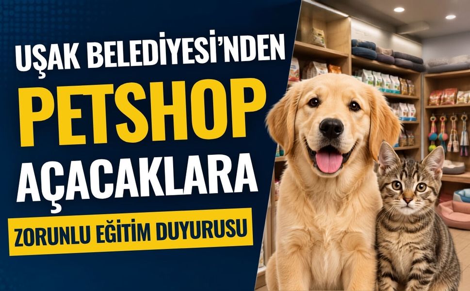 Uşak Belediyesi’nden Petshop Açacaklara Zorunlu Eğitim Duyurusu
