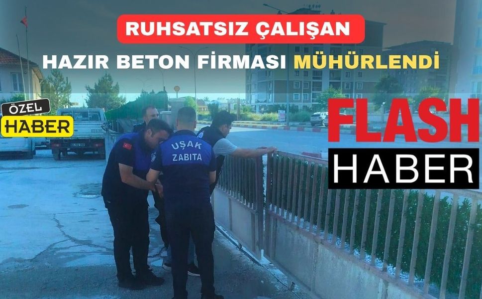 Uşak’ın hazır beton üreten tek firması mühürlendi