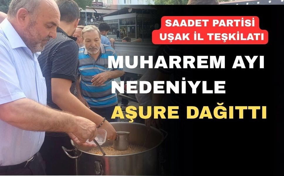 Saadet Partisi Uşak İl Teşkilatı Aşure Dağıttı