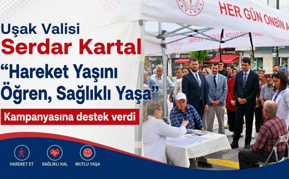 Uşak Valisi Serdar Kartal “Hareket Yaşını Öğren, Sağlıklı Yaşa” Dedi