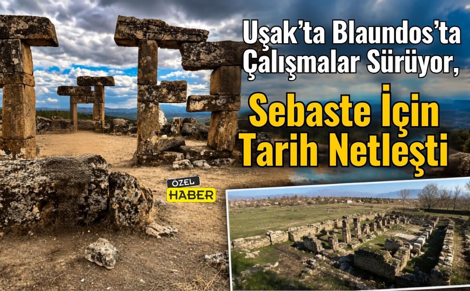 Uşak’ta Blaundos’ta Çalışmalar Sürüyor, Sebaste İçin Tarih Netleşti