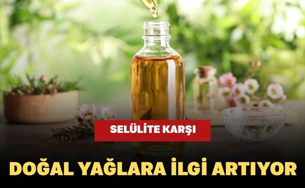 Selülite Karşı Doğal Yağlara İlgi Artıyor