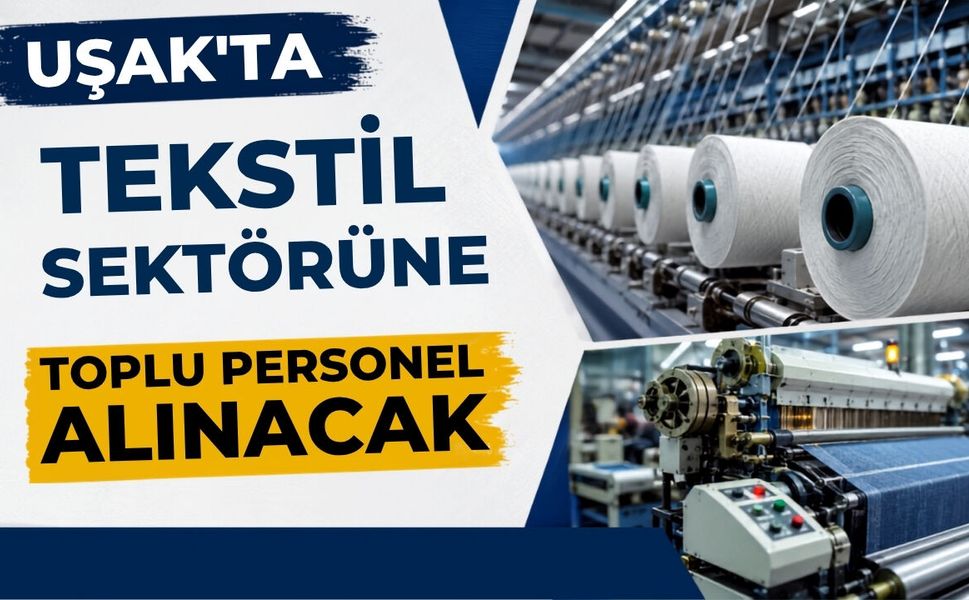Uşak’ta Tekstil Sektörüne Toplu Personel Alınacak