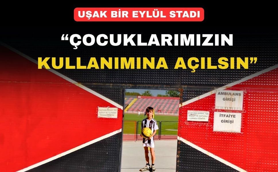 Veliler Bir Eylül Stadının çocuklara açılmasını istiyor