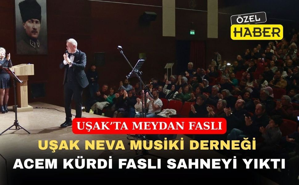 Uşak Neva Musiki Derneği Acem Kürdi Faslı Sahneyi Yıktı