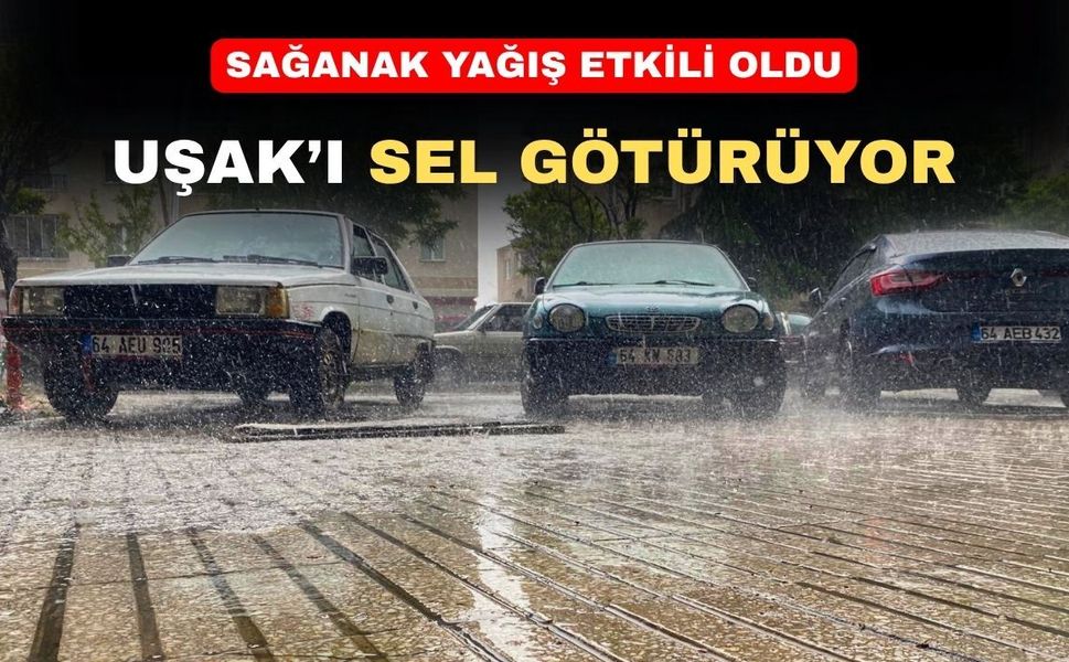 Uşak’ta Şiddetli Sağanak Etkili Oluyor
