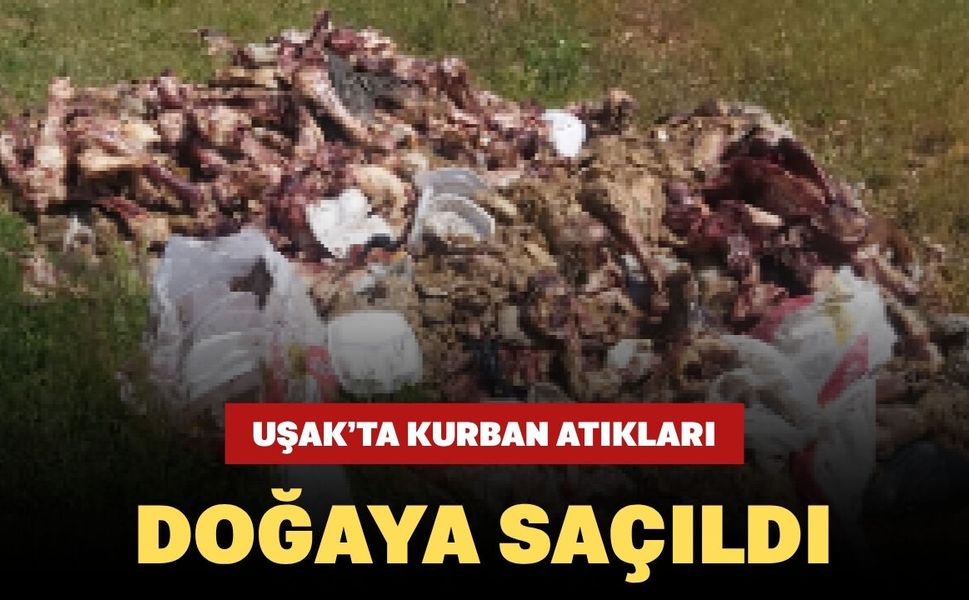Uşak’ta Kurban Atıkları Doğaya Saçıldı