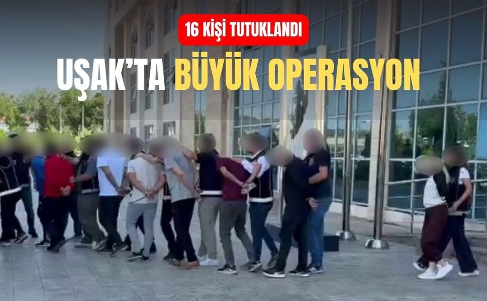 Uşak’ta yasaklı madde ve silah operasyonları; 16 kişi tutuklandı