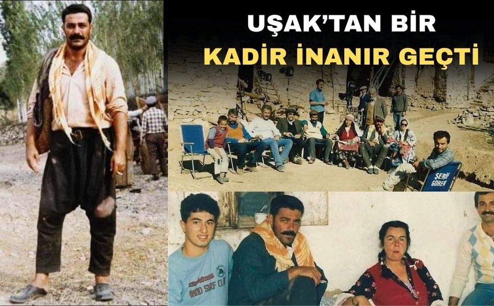 Rahmetli Kadir İnanır’ın yolu Uşak’tan geçmişti