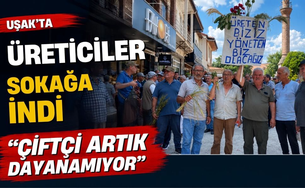 Uşak’ta Üreticiler Sokağa İndi: “Çiftçi Artık Dayanamıyor”