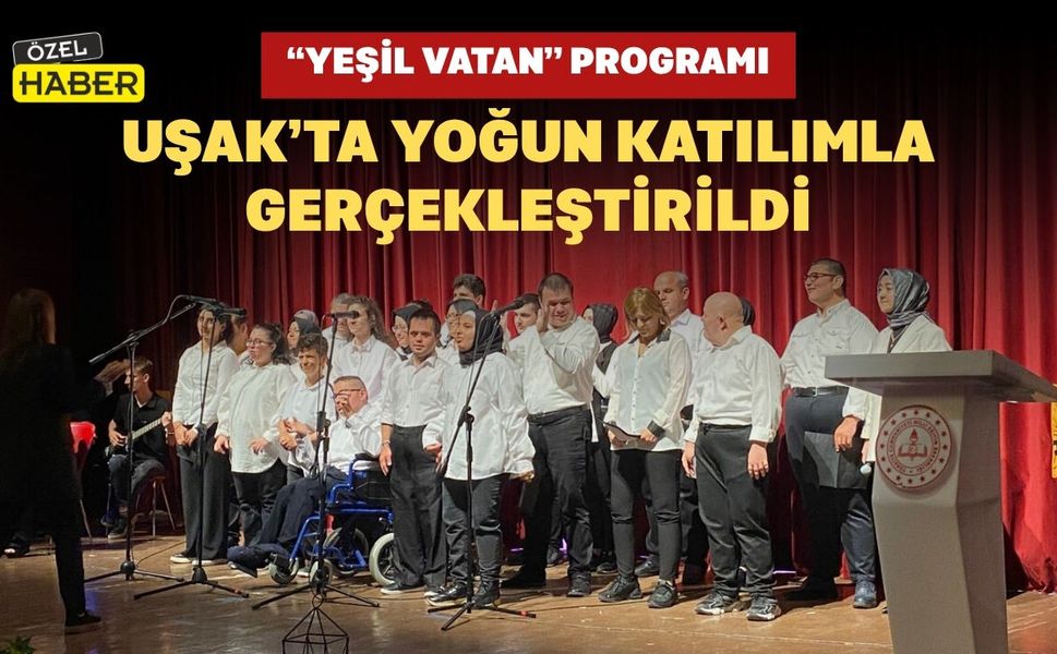 “Yeşil Vatan” Programı Uşak’ta Yoğun Katılımla Gerçekleştirildi