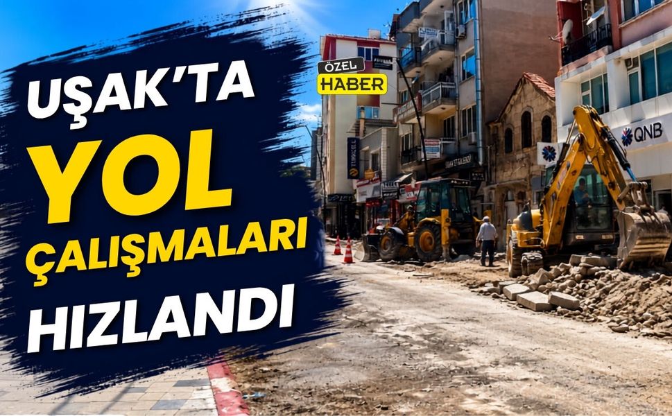 Uşak’ta Yol Çalışmaları Hızlandı