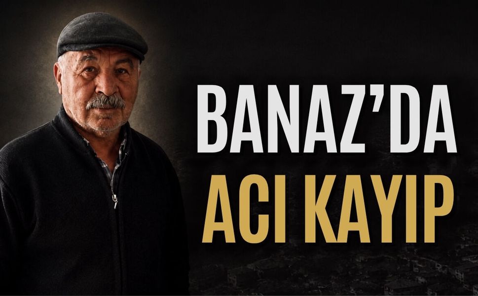 Banaz’da Emekli Kaymakamlık Şoförü Sami Yağ Hayatını Kaybetti