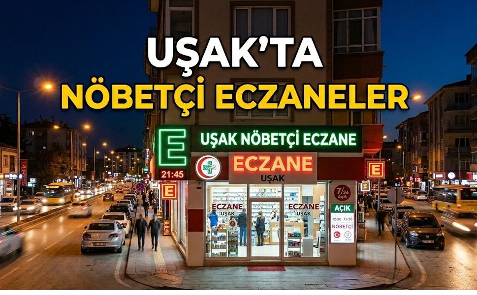 Uşak’ta 18 Temmuz Cumartesi Günü Nöbetçi Eczaneler