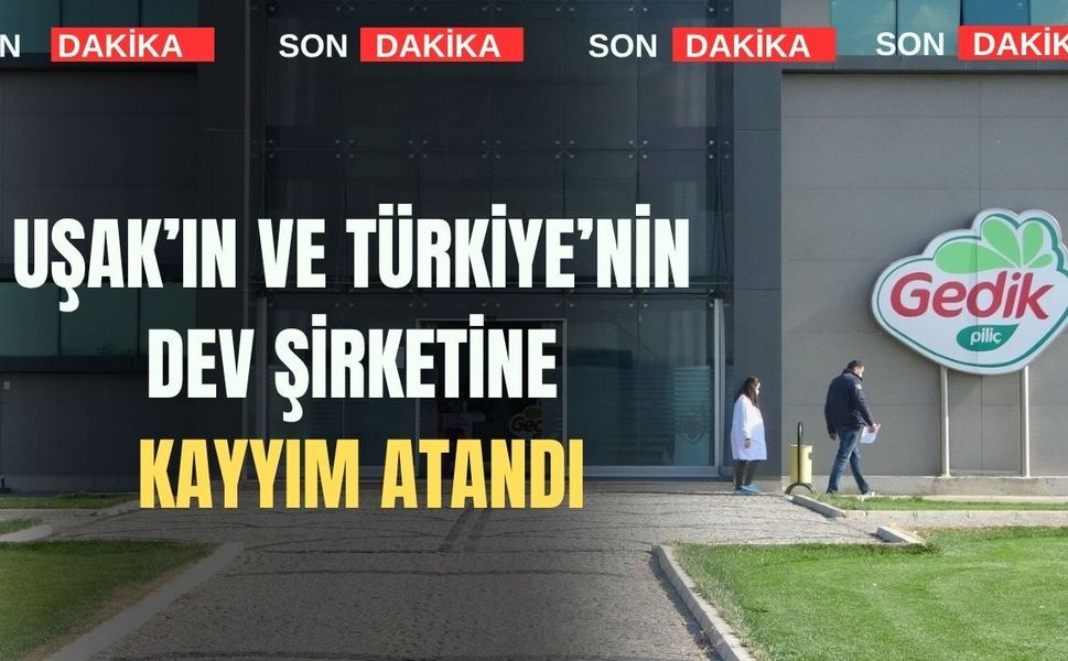 Uşak’ın ve Türkiye’nin Dev Şirketine Kayyım Atandı