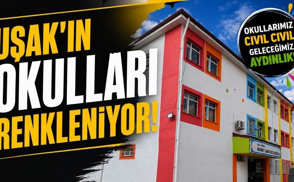 Uşak'ta Okullar Rengârenk Bir Görünüme Kavuşuyor