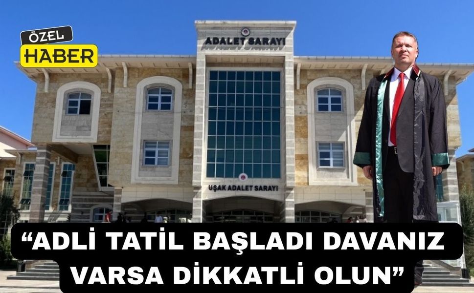 Uşak Adliyesi yarın tatile çıkıyor