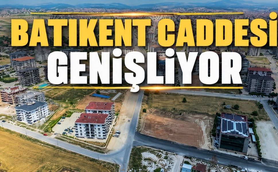 Uşak'ta Batıkent Caddesi 40 Metre Olarak Genişliyor