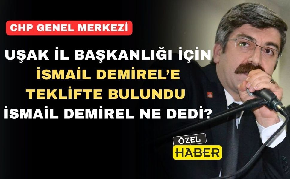 CHP Uşak İl Başkanlığı İsmail Demirel’e teklif edildi
