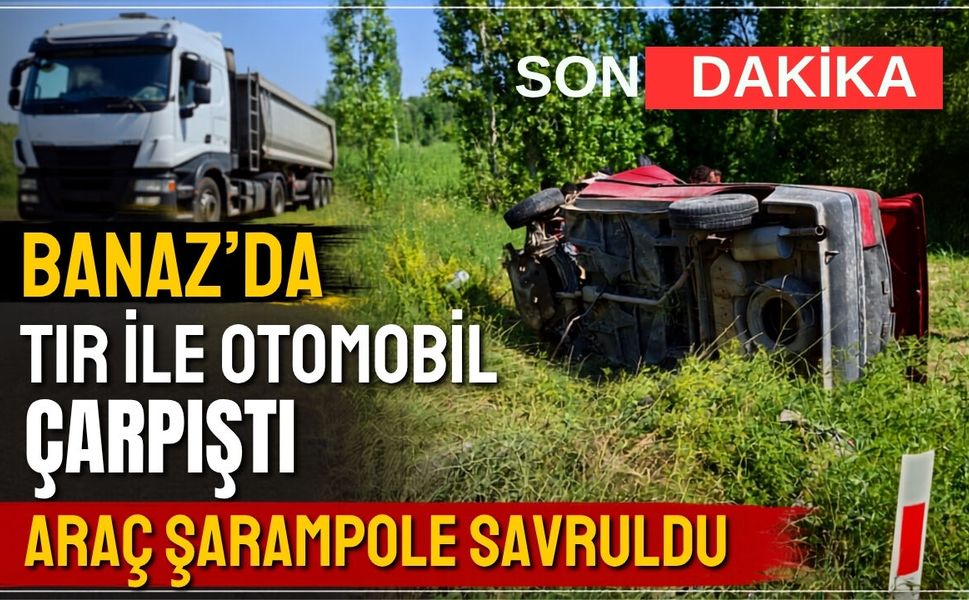Banaz'da Tır ile Otomobil Çarpıştı: Araç Şarampole Savruldu