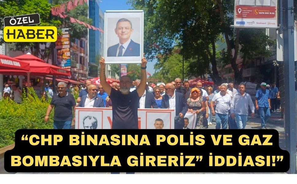 CHP Uşak İl Örgütüne Polis ve Gaz Bombasıyla Gireriz” Tehdidi!