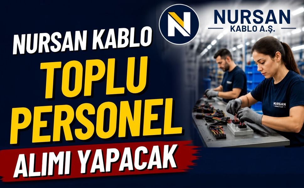 Nursan Kablo Toplu Personel Alımı Yapacak