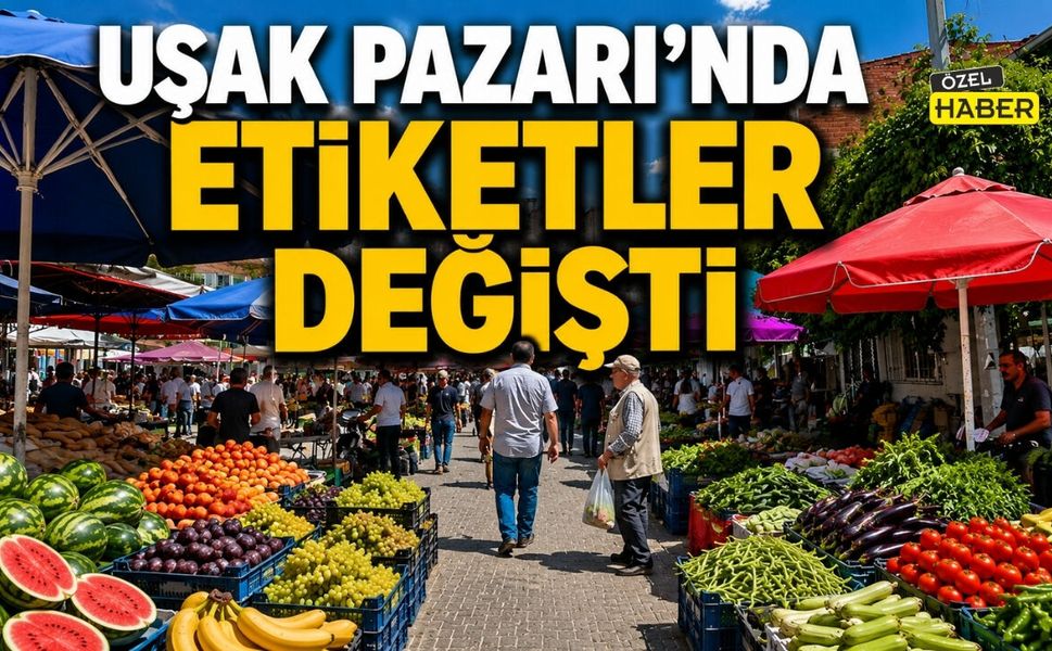 Uşak Pazarı'nda Etiketler Değişti