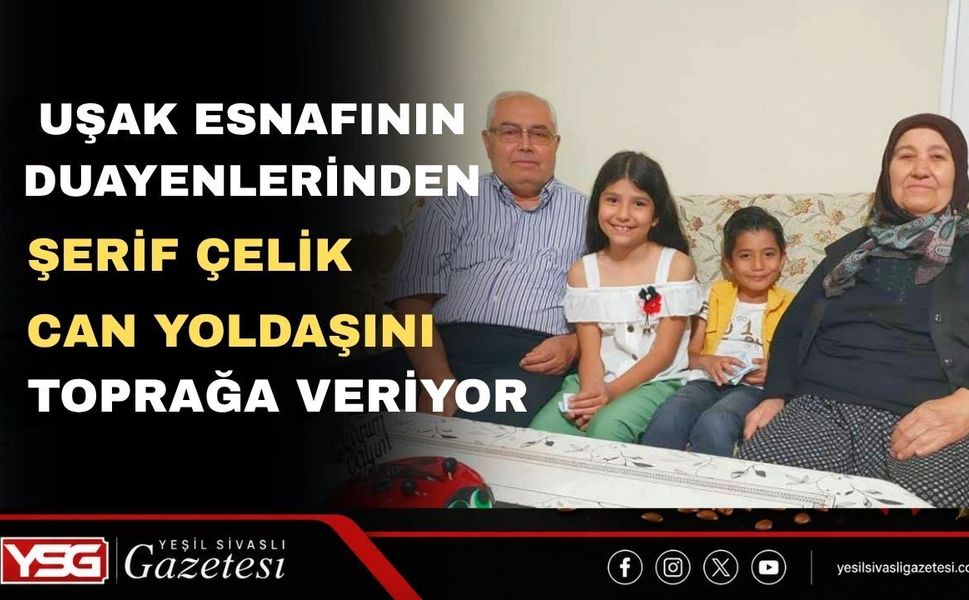 Uşak’ın Duayen Esnafı Şerif Çelik Hayat Arkadaşını Yitirdi
