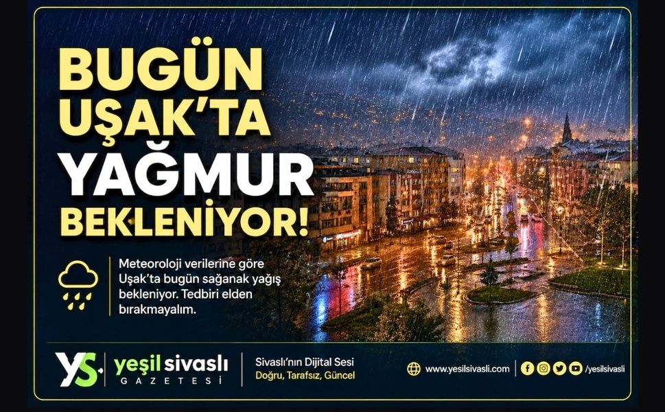 Uşak’ta bugün sağanak yağış bekleniyor