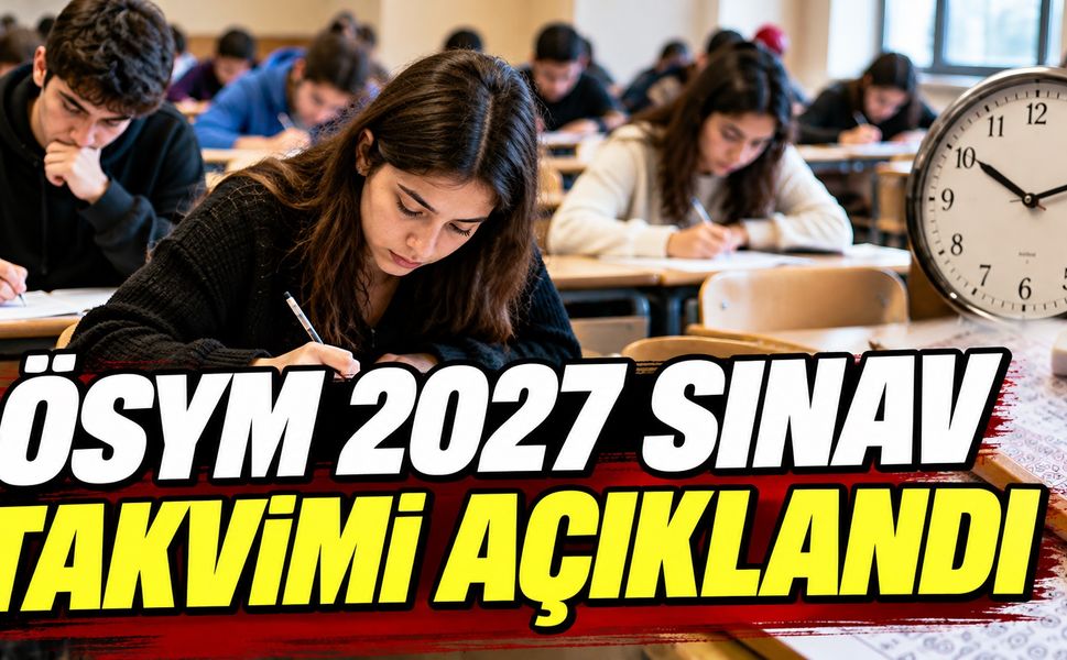 ÖSYM 2027 Sınav Takvimini Açıkladı! İşte YKS, KPSS ve ALES Tarihleri