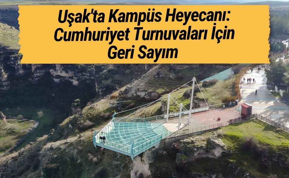 Uşak'ta Kampüs Heyecanı: Cumhuriyet Turnuvaları İçin Geri Sayım