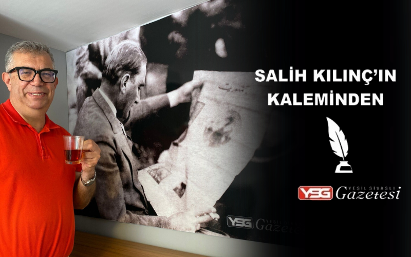 Salih Kılınç'ın Kaleminden