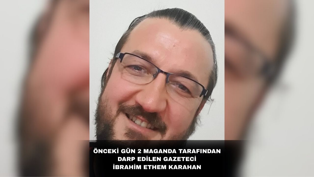 Önceki̇ Gün 2 Maganda Tarafindan Darp Edi̇len Gazeteci̇ İbrahi̇m Ethem Karahan