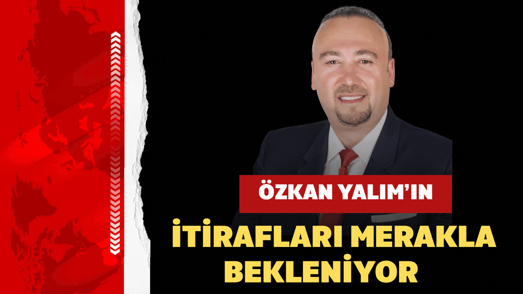 Özkan Yalım'ın İtirafları Merakla Bekleniyor