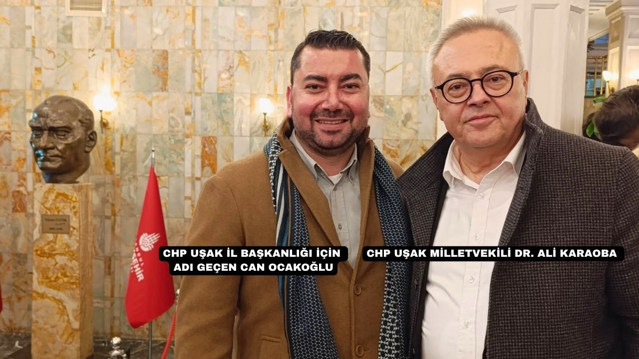 Chp Uşak İl Başkanliği İçi̇n Adi Geçen Can Ocakoğlu