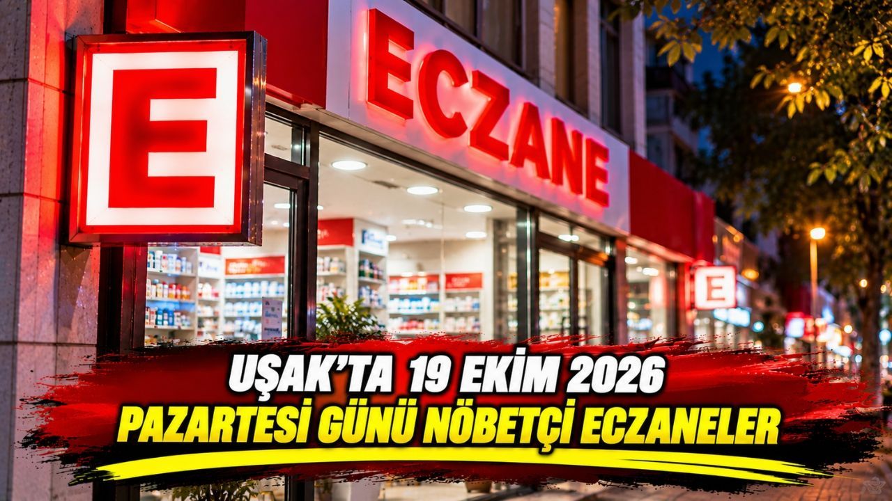 Uşak’ta 19 Ekim 2026 Pazartesi Günü Nöbetçi Eczaneler