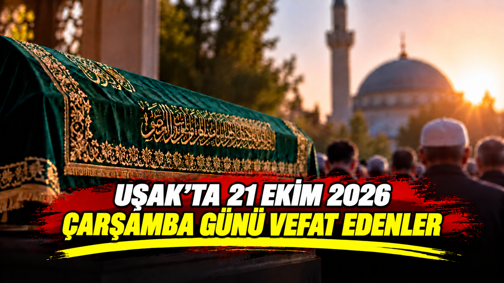 Uşak’ta 21 Ekim Çarşamba Günü 7 Kişi Vefat Etti